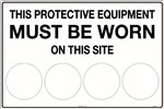 900x600mm  Poly  This Protective Equipment Must be Worn on This Site blank