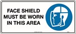 300x225mm  Poly  Face Shield Must be Worn in This Area